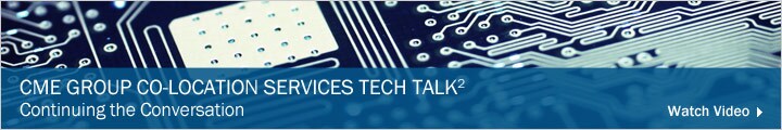 CME Group Co-Location Services Tech Talk