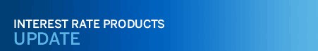 Interest Rate Products Update